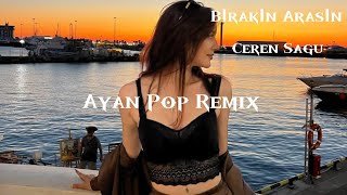 Ceren Sagu - Bırakın Arasın (Ayan Pop Remix)