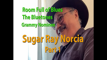 Sugar Ray Norcia Part 1 | Mark Hummel | Room Full of Blues