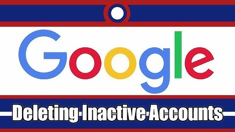 Google Announces They Will Delete Inactive Accounts