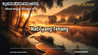 Download Lagu Hati yang Tenang | Lagu Rohani Kristen Terbaru | dibuat dengan Teknologi AI | MP3