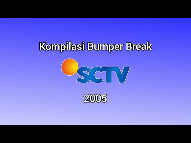 Kompilasi Bumper Break SCTV (2005) class=