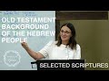 Old Testament Background of the Hebrew People • SS | Kristin Harvey | Women