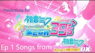 Predictions for Project Diva Mega 39's (Part 1 Songs From Project Mirai DX)