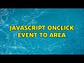 Javascript onclick event to area (3 Solutions!!)