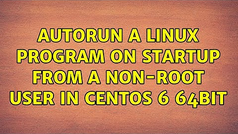 autorun a linux program on startup from a non-root user in centOS 6 64bit