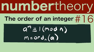 The order of an integer modulo n  Number Theory 16
