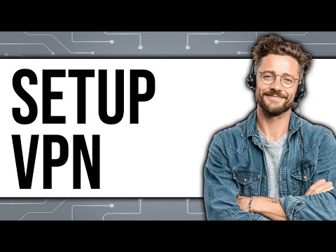How To Set Up A VPN 2025 Only Way 
