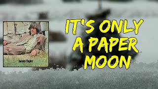 James Taylor - It&#39;s Only A Paper Moon (Lyrics)
