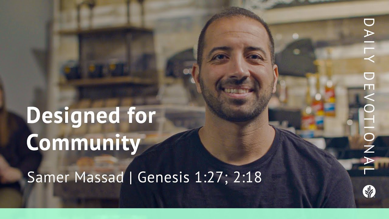 Designed for Community Genesis 127, 218 Our Daily Bread Video