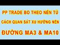 Trade Bo Theo Xu Thế Đường Ma3 và Ma10 - cách Trade Bo Bất Bại Với Thế Nến Tủ Win 90%