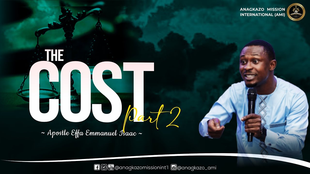 The Cost (Part 2) || Apostle Effa Emmanuel Isaac || 14:04:2023 - YouTube