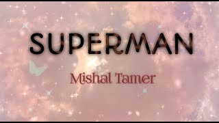 Download lagu Mishal Tamer–Superman(lyrics)