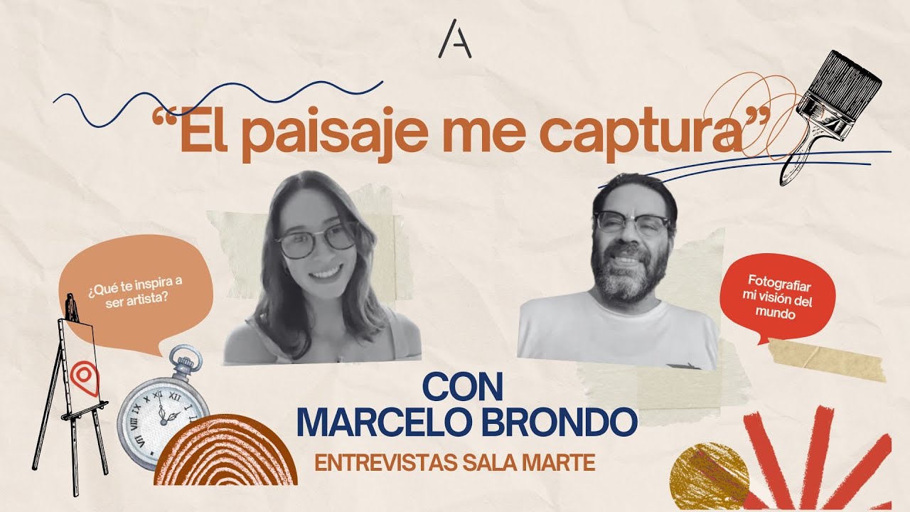 EL PAISAJE ME CAPTURA | Sala Marte entrevistas | Marcelo Brondo