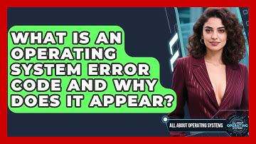 What Is An Operating System Error Code And Why Does It Appear? - All About Operating Systems