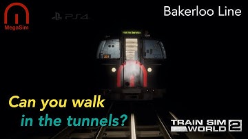 Train Sim World 2 - Can you walk in the Bakerloo Line tunnels???