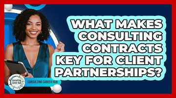 What Makes Consulting Contracts Key For Client Partnerships? - Consulting Career Hub