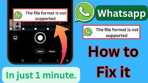 How to Fix WhatsApp The file format is not supported Problem 2025