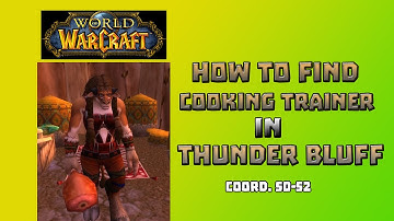Where is Cooking Trainer in Thunder Bluff \ How to Get Cooking Trainer in Thunder Bluff