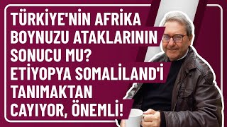 Türki̇yeni̇n Afri̇ka Boynuzu Ataklarinin Sonucu Mu? Eti̇yopya Somali̇landi̇ Tanimaktan Cayiyor, Önemli̇