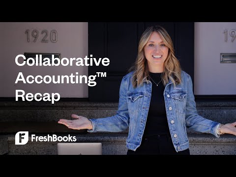 Introducing Collaborative Accounting™ | Recap Video | FreshBooks Accounting