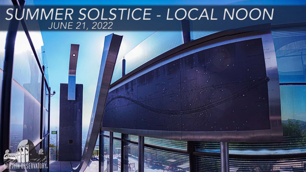 SUMMER SOLSTICE | LOCAL NOON | GRIFFITH OBSERVATORY | JUNE 21, 2022