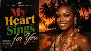 My Heart Sings for You | Lovers Rock Reggae Music 2026 🔥 Smooth