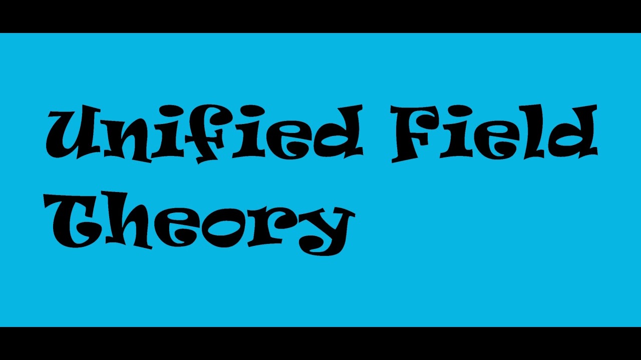 Unified Field Theory - YouTube