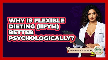 Why Is Flexible Dieting (IIFYM) Better Psychologically? - Your Nutrition Network