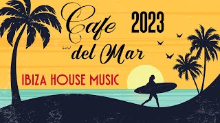 Ibiza CAFE  Del Mar Chill House Lounge Music 2023 Balearic Energy Mix