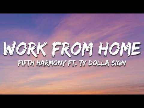 Fifth Harmony – Work from Home (Lyrics) ft. Ty Dolla $ign