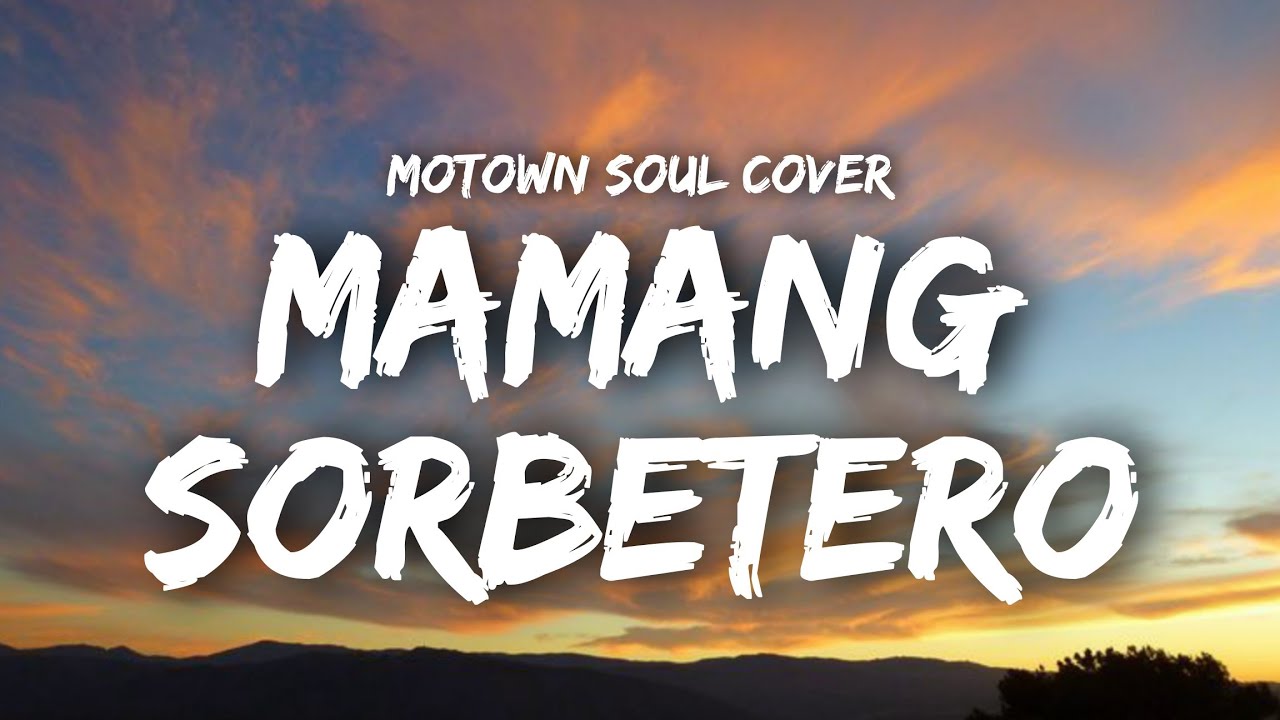 Motown Soul Cover - Mamang Sorbetero (Lyrics) - YouTube