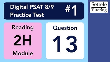 Digital PSAT 8/9 #1, Reading Module 2H, Question 13 (passage)