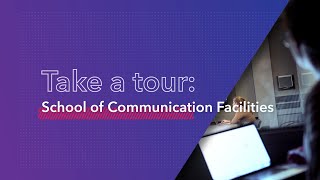 Take a Tour: School of Communication Facilities