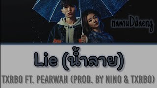 Txrbo Ft. PEARWAH `Lie (น้ำลาย)` (Prod. By NINO & Txrbo) Lyrics [Thai/Rom/Eng]