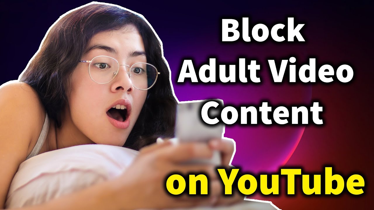 How to Block Adult Video Content on YouTube