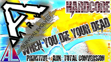 HARDCORE Primitive+ ARK: Total Conversion - WHEN YOU DIE YOUR DEAD! | Gameplay | S6E4