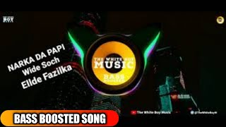 NARKA DA PAPI | Wide Soch | Bass Boosted | Ellde | New Punjabi Songs 2019 | The White Boy Music