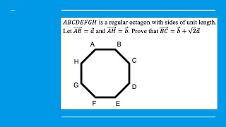 ABCDEFGH is a regular octagon with sides of unit length. Let AB=a and AH=b. Prove that BC=b+root2a.