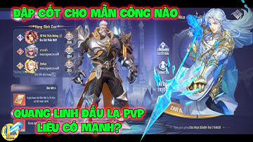 Đấu La Đại Lục-Hồn Sư Đối Quyết : QUANG LINH ĐẤU LA PVP Liệu Có Mạnh? Đập Cốt Cho Mẫn Công Nào