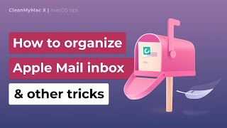 How to organize your Apple Mail inbox & other Apple Mail tricks How to organize your Apple Mail inbox & other Apple Mail tricks