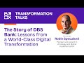 The Story of DBS Bank: Lessons from a World-Class Digital Transformation