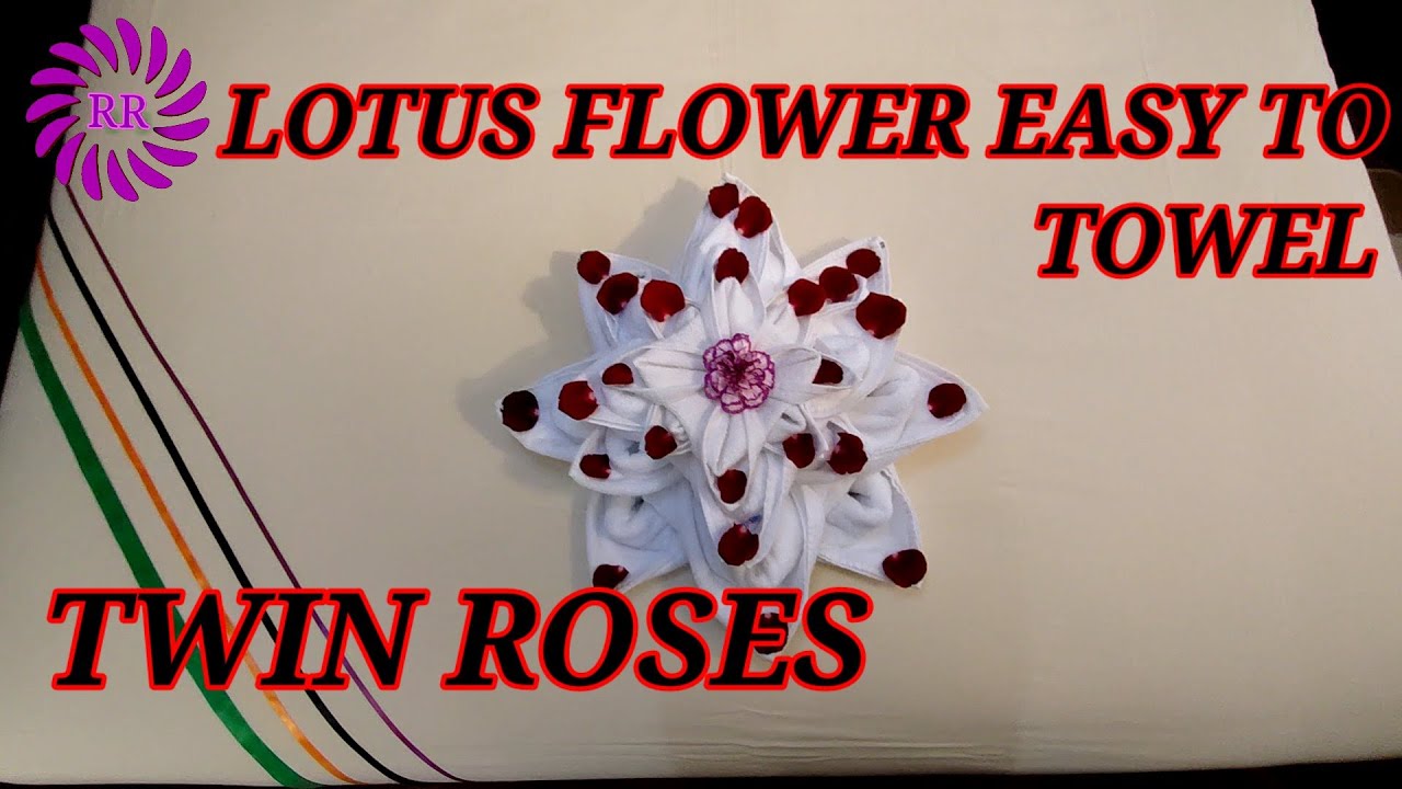 How To Make A Lotus Flower Towel Art Towel Tutorial Towel Lotus Flower 