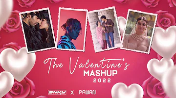 The Valentine's Mashup 2022 by DJ SNKY & PAWAN | 2022 Best Romantic Songs | Love Mashup