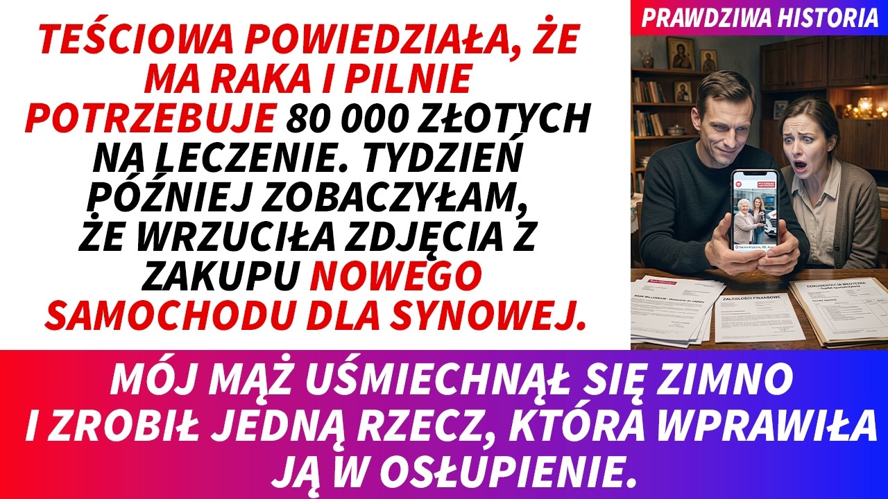 Teściowa zadzwoniła do nas z płaczem, że ma raka żołądka i potrzebuje 80 000 złotych na pilną operację. Płakała, błagała, a Marta szeptała mi do ucha, że jeśli nie damy pieniędzy, to będziemy mieć...