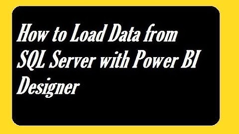 How to Connect SQL Server to Power BI