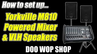 How to set up and operate the Yorkville M810 (or M1610) powered mixer and VLH115 speakers