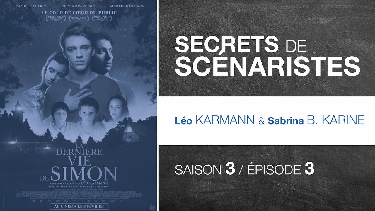 Secrets de scénaristes - La dernière vie de Simon (Léo Karmann & Sabrina B. Karine)