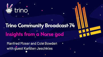 Trino Community Broadcast 74: Insights from a Norse god