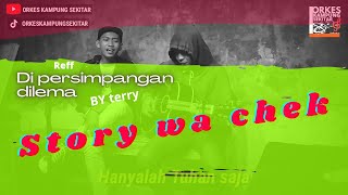 story wa viral . hanyalah tuhan saja (dipersimpangan dilema by terry) cover orkes kampung sekitar 🔥