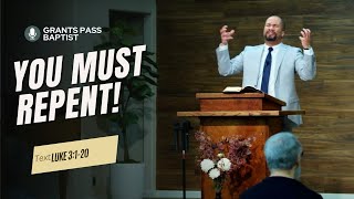 You Must Change — Luke 3 — sermon from Grants Pass Baptist Church
